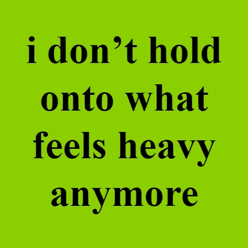 brat i dont hold onto what feels heavy anymore